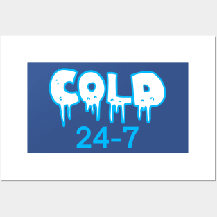 Cold 24-7 Posters and Art